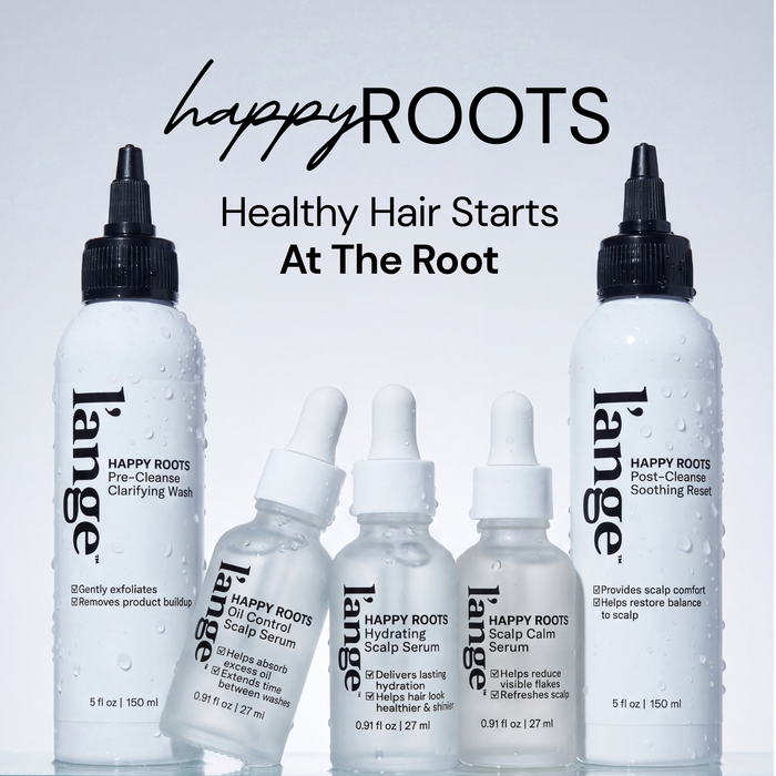 "Happy Roots. Healthy Hair Starts At The Root." L'ange Happy Roots scalp care lineup: Pre-Cleanse Clarifying Wash, Post-Cleanse Soothing Reset, Hydrating Scalp Serum, Oil Control Scalp Serum, and Scalp Calm Serum